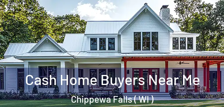  Cash Home Buyers Near Me Chippewa Falls ( WI )