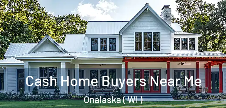  Cash Home Buyers Near Me Onalaska ( WI )