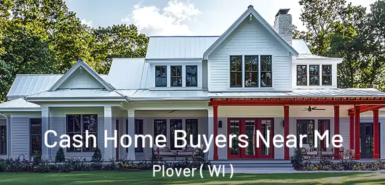  Cash Home Buyers Near Me Plover ( WI )