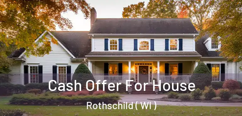  Cash Offer For House Rothschild ( WI )