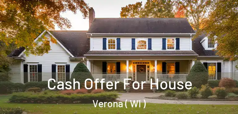  Cash Offer For House Verona ( WI )
