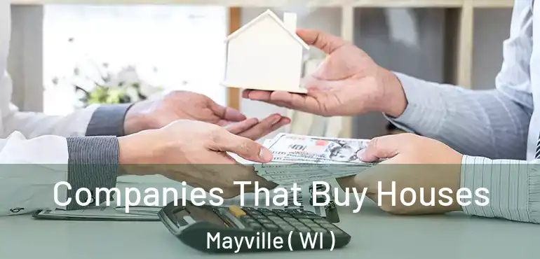 Companies That Buy Houses Mayville ( WI )