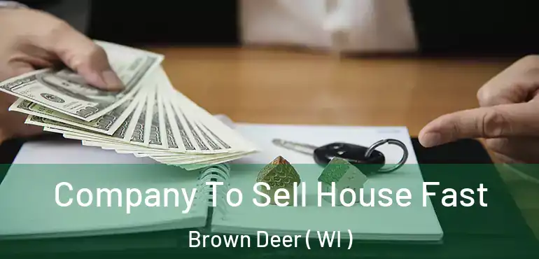  Company To Sell House Fast Brown Deer ( WI )