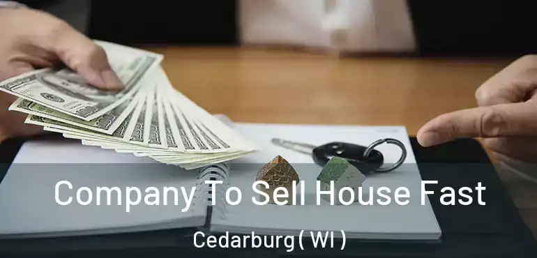  Company To Sell House Fast Cedarburg ( WI )