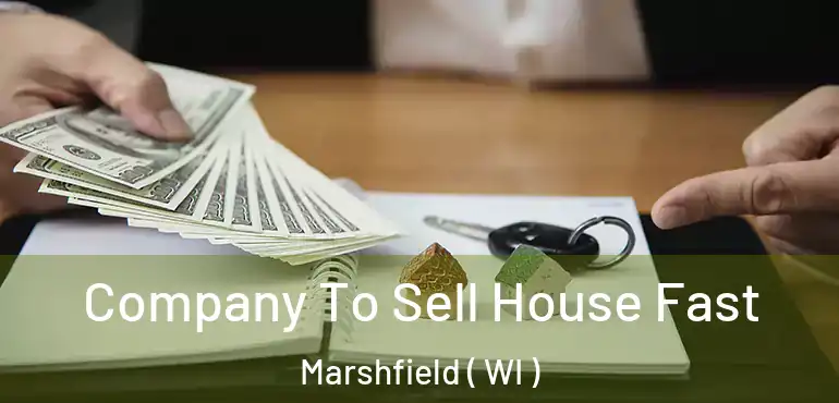 Company To Sell House Fast Marshfield ( WI )