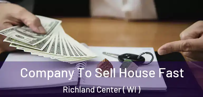  Company To Sell House Fast Richland Center ( WI )