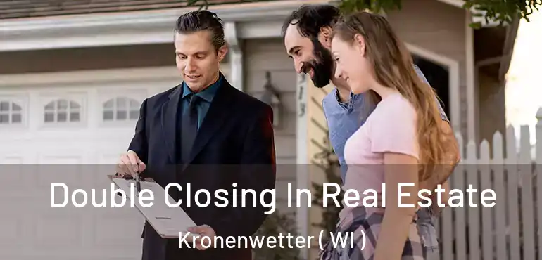  Double Closing In Real Estate Kronenwetter ( WI )