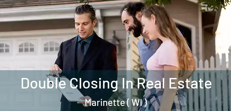  Double Closing In Real Estate Marinette ( WI )