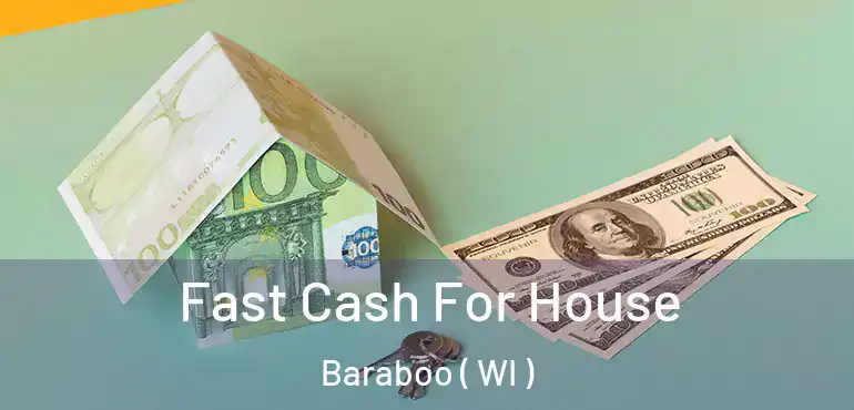  Fast Cash For House Baraboo ( WI )
