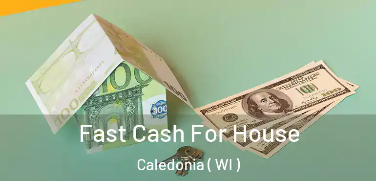  Fast Cash For House Caledonia ( WI )