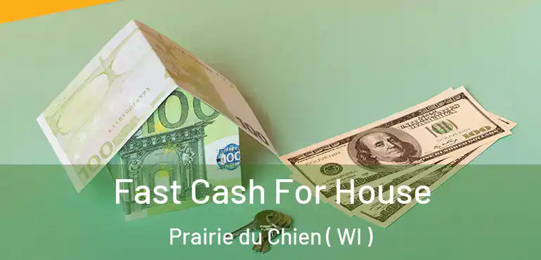  Fast Cash For House Prairie du Chien ( WI )