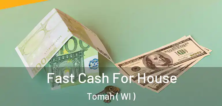  Fast Cash For House Tomah ( WI )