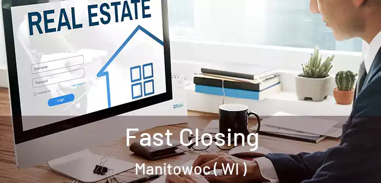  Fast Closing Manitowoc ( WI )