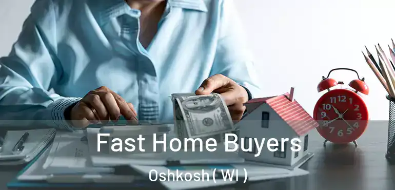  Fast Home Buyers Oshkosh ( WI )