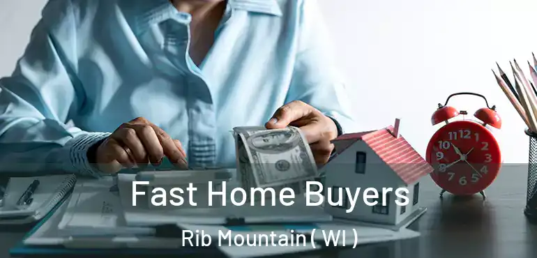  Fast Home Buyers Rib Mountain ( WI )