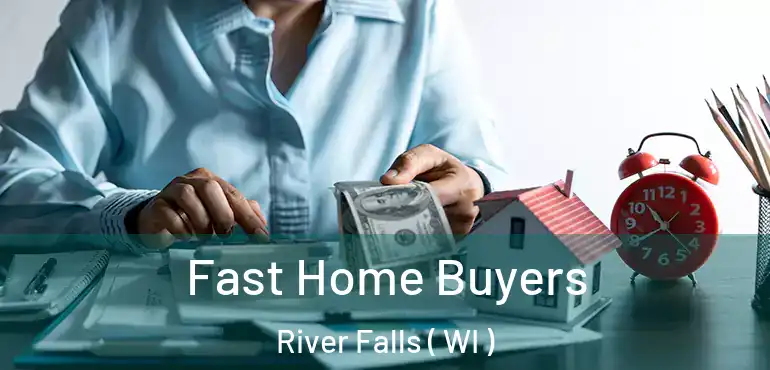  Fast Home Buyers River Falls ( WI )