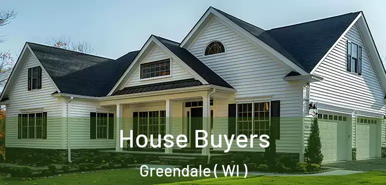  House Buyers Greendale ( WI )
