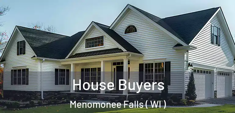  House Buyers Menomonee Falls ( WI )