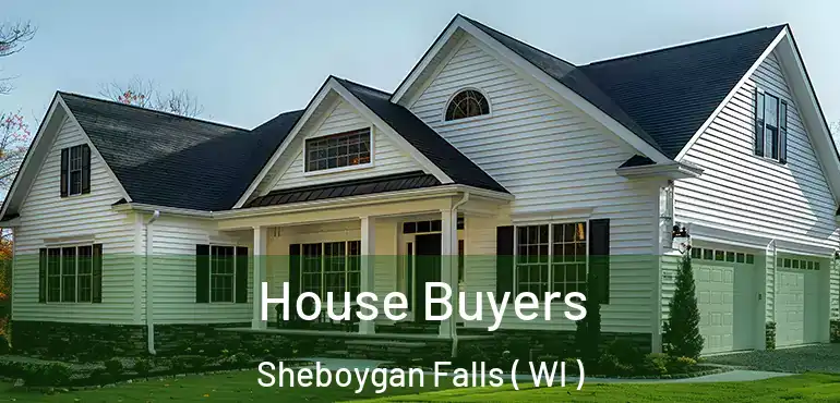  House Buyers Sheboygan Falls ( WI )