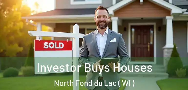  Investor Buys Houses North Fond du Lac ( WI )