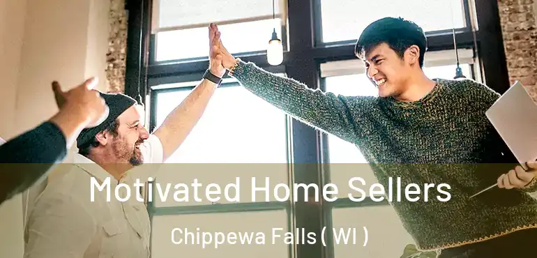  Motivated Home Sellers Chippewa Falls ( WI )