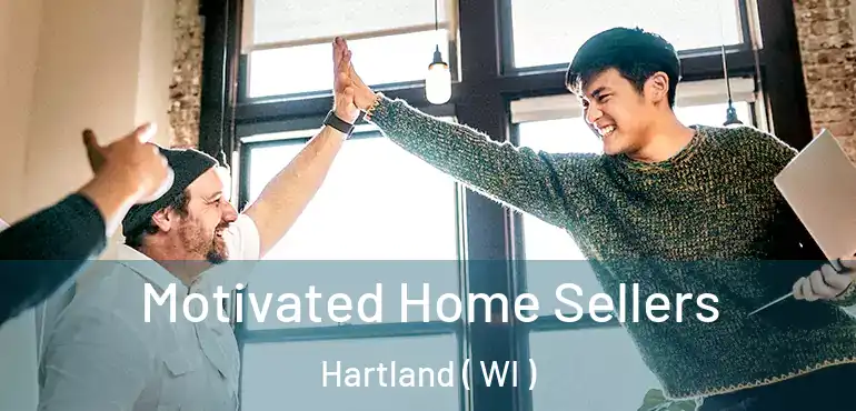  Motivated Home Sellers Hartland ( WI )