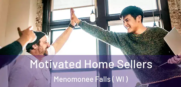  Motivated Home Sellers Menomonee Falls ( WI )