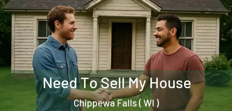  Need To Sell My House Chippewa Falls ( WI )