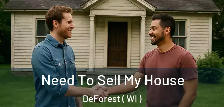  Need To Sell My House DeForest ( WI )