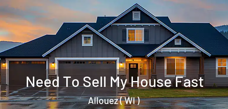  Need To Sell My House Fast Allouez ( WI )