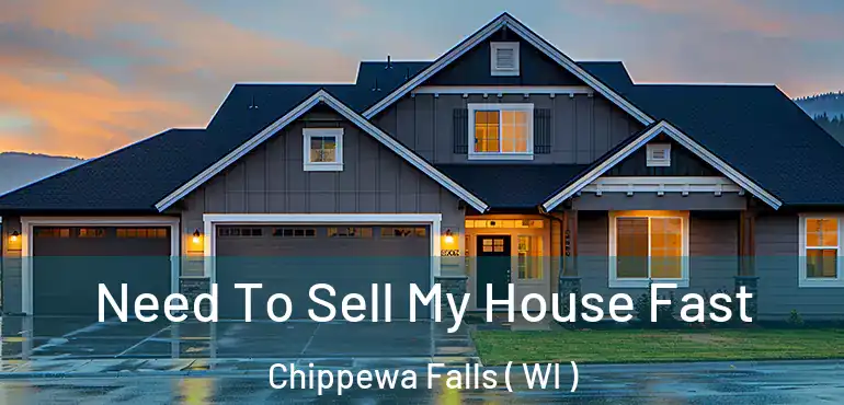 Need To Sell My House Fast Chippewa Falls ( WI )