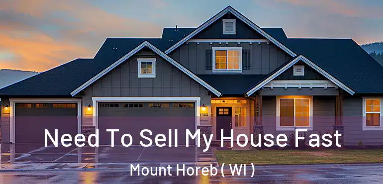  Need To Sell My House Fast Mount Horeb ( WI )
