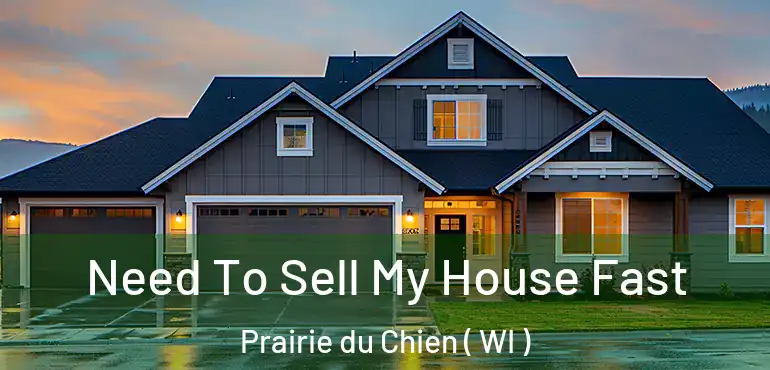  Need To Sell My House Fast Prairie du Chien ( WI )