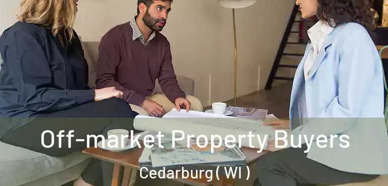  Off-market Property Buyers Cedarburg ( WI )