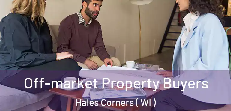  Off-market Property Buyers Hales Corners ( WI )