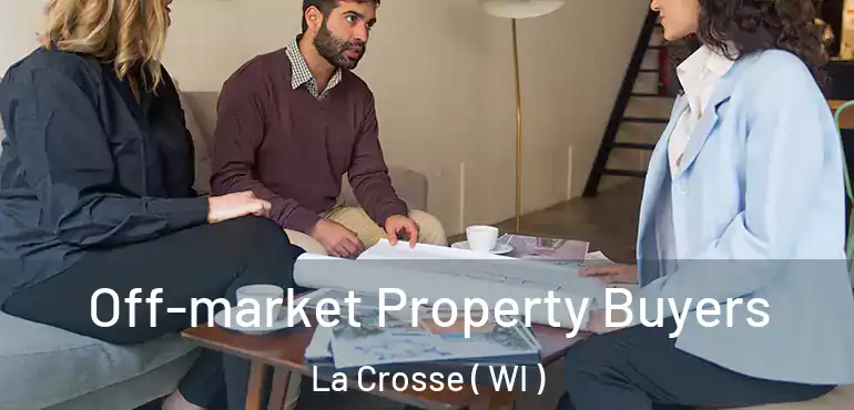 Off-market Property Buyers La Crosse ( WI )