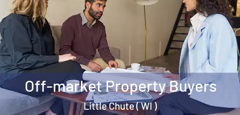  Off-market Property Buyers Little Chute ( WI )