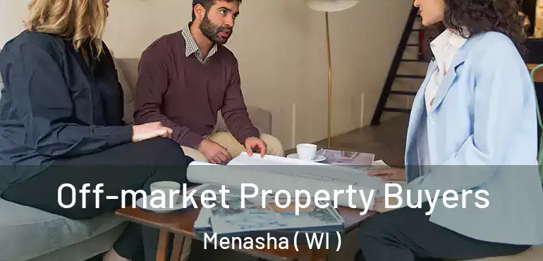  Off-market Property Buyers Menasha ( WI )