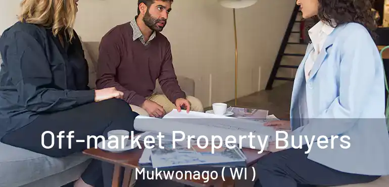  Off-market Property Buyers Mukwonago ( WI )