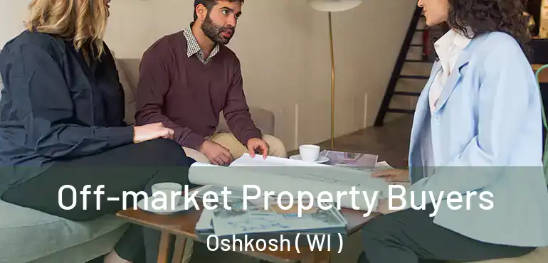  Off-market Property Buyers Oshkosh ( WI )