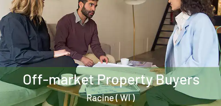  Off-market Property Buyers Racine ( WI )