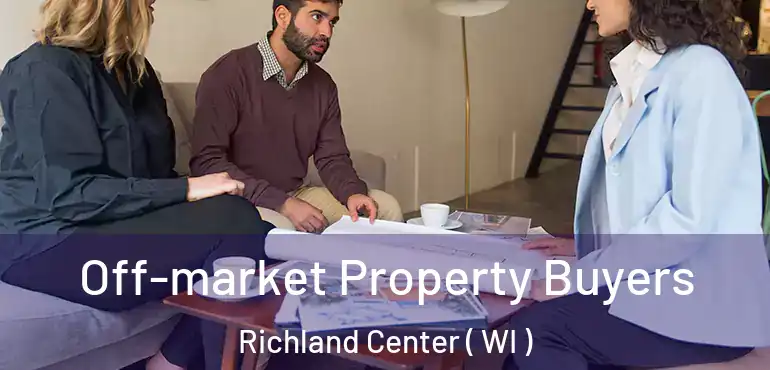 Off-market Property Buyers Richland Center ( WI )