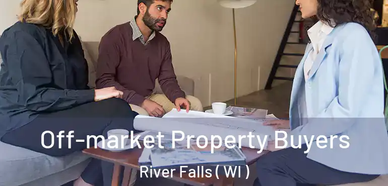  Off-market Property Buyers River Falls ( WI )