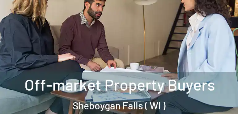  Off-market Property Buyers Sheboygan Falls ( WI )