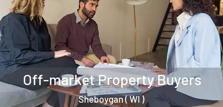  Off-market Property Buyers Sheboygan ( WI )
