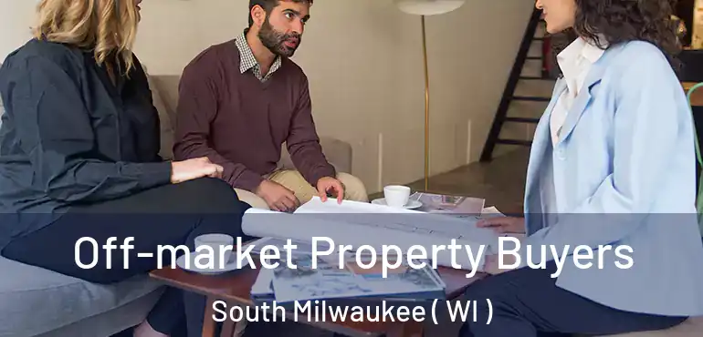  Off-market Property Buyers South Milwaukee ( WI )