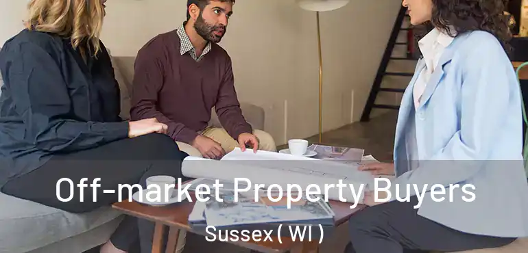  Off-market Property Buyers Sussex ( WI )