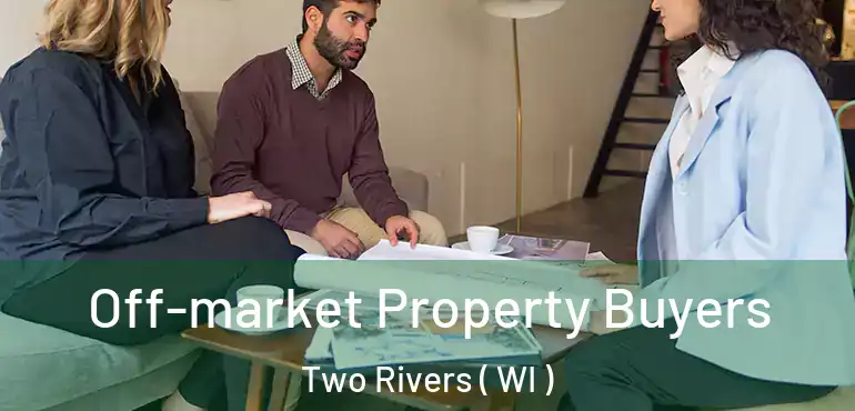  Off-market Property Buyers Two Rivers ( WI )