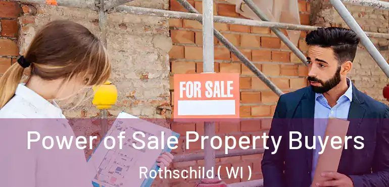  Power of Sale Property Buyers Rothschild ( WI )