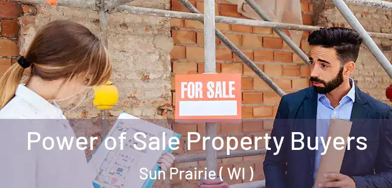  Power of Sale Property Buyers Sun Prairie ( WI )